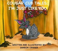 I'm Just Like You (Cougar Cub Tales) - Sharon Cramer