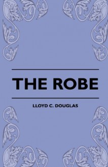 The Robe - Lloyd C. Douglas