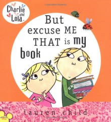 But Excuse Me That is My Book - Lauren Child, Bridget Hurst, Carol Noble, Tiger Aspect