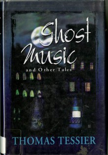 Ghost Music And Other Tales - Thomas Tessier