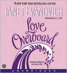 Love Overboard - Janet Evanovich, C.J. Critt