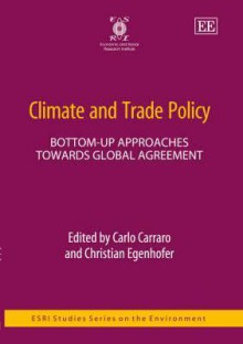 Climate and Trade Policy: Bottom-Up Approaches Towards Global Agreement - Carlo Carraro