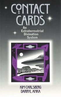 Contact Cards: An Extraterrestrial Divination System - Darryl Anka, Kim Carlsberg