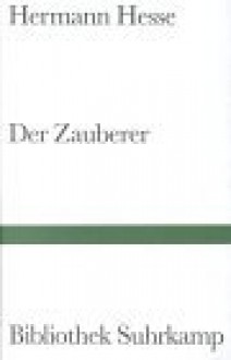 Der Zauberer. Fragmente zu einem Roman - Hermann Hesse, Bernhard Zeller