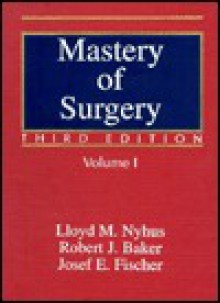 Mastery Of Surgery - Lloyd M. Nyhus, Robert J. Baker, Josef E. Fischer