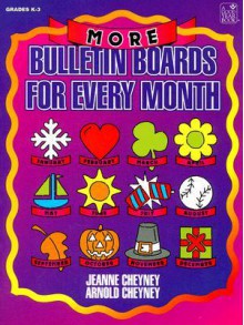 More Bulletin Boards for Every Month: Grades K-3 - Jeanne Cheyney, Arnold Cheyney