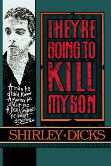 They're Going to Kill My Son - Shirley Dicks