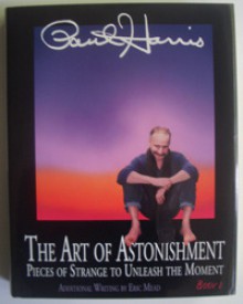 The Art of Astonishment: Pieces of Strange to Unleash the Moment, Book 2 - Paul Harris, Eric Mead