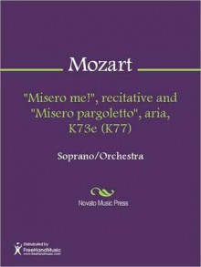 "Misero me!", recitative and "Misero pargoletto", aria, K73e (K77) - Wolfgang Amadeus Mozart