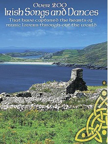 Over 200 Irish Songs and Dances: That Have Captured the Hearts of Music Lovers Throughout the World - Amsco Publications