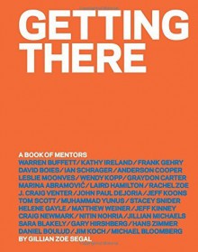 Getting There: A Book of Mentors by Segal, Gillian Zoe (2015) Hardcover - Gillian Zoe Segal