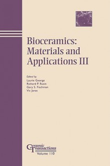 Bioceramics - Materials and Applications III: Ceramic Transactions - Mike George Jr.