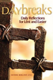 Daybreaks: Daily Reflections for Lent and Easter - Dianne Bergant