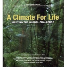 A Climate For Life: Meeting The Global Challenge - F. Boltz, M. Totten, L.L. Pennypacker, C.G. Mittermeier