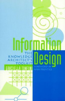 Information Design: The Knowledge Architect's Toolkit - Graziella Tonfoni