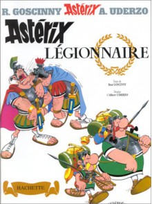 Astérix, tome 10 : Astérix Légionnaire - René Goscinny, Albert Uderzo