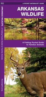 Arkansas Wildlife: A Folding Pocket Guide to Familiar Species - James Kavanagh