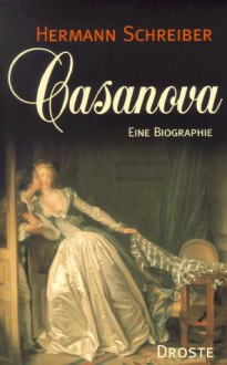 Casanova: Eine Biographie - Hermann Schreiber