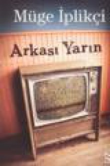 Arkası Yarın - Müge İplikçi