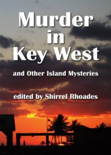 Murder in Key West (Murder in Key West and Other Island Mysteries) - Shirrel Rhoades