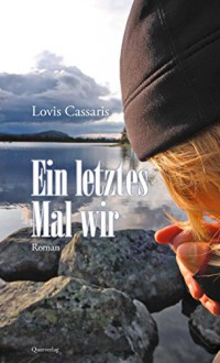 Ein letztes Mal wir: Roman - Lovis Cassaris