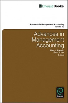 Advances in Management Accounting, Volume 19 - Marc J. Epstein, Mark Epstein