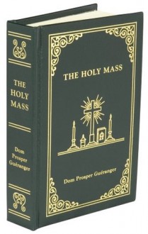 The Holy Mass - Dom Prosper Gueranger