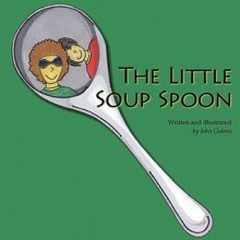 The Little Soup Spoon - John Gideon