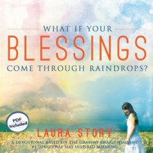 What If Your Blessings Come Through Raindrops?: A 30 Day Devotional - Laura Story, Ann Richardson