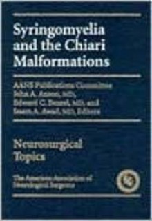 Syringomyelia and The Chiari Malformation - John Anson, Edward Benzel, Issam Awad, Edward C. Benzel, Issam A. Awad