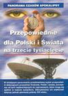 Przepowiednie dla Polski i Świata na trzecie tysiąclecie - Andrzej Sieradzki