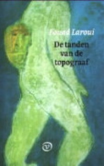 De tanden van de topograaf - Fouad Laroui, Frans van Woerden