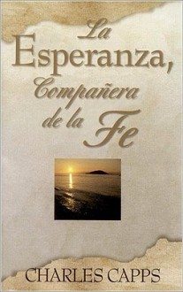 Sp/La Esperanza, Companera de La Fe (Hope, Partner to Faith) - Charles Capps