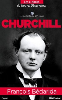 Churchill (Nouvel Observateur, Les geants du XX ème siècle) (French Edition) - François Bédarida, Laurent Joffrin