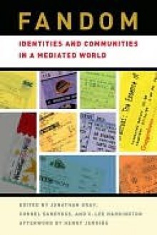 Fandom: Identities and Communities in a Mediated World - Cornel Sandvoss, C. Lee Harrington