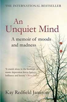 An Unquiet Mind - Kay Redfield Jamison