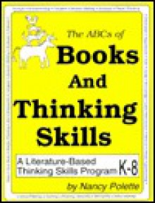 The ABCs of Books and Thinking Skills: A Literature - Based Thinking Skills Program - Nancy Polette