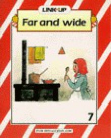 Link-up - Level 7: Book 7: Far and Wide (Link-up) - Jessie Reid, Joan Low