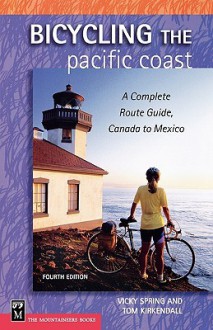 Bicycling The Pacific Coast - Vicky Spring, Tom Kirkendall