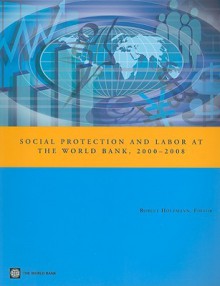 Social Protection and Labor at the World Bank, 2000-08 - Robert Holzmann