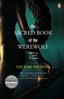 The Sacred Book of the Werewolf: A Novel - Victor Pelevin