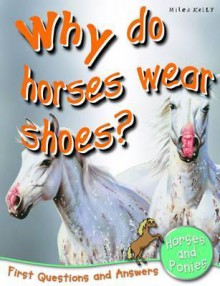 Why Do Horses Wear Shoes? - Anna Claybourne