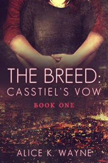 The Breed Casstiel's Vow - Alice K. Wayne, Valerie Ortiz, Alberto E. Rodriguez