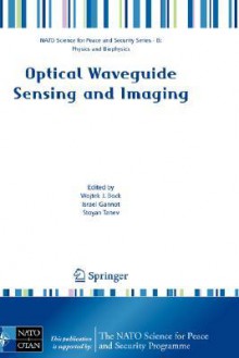 Optical Waveguide Sensing and Imaging - Wojteck J. Bock, Wojtek J. Bock, Israel Gannot, Wojteck J. Bock