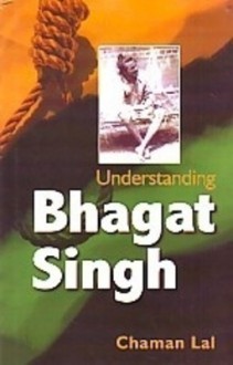 Understanding Bhagat Singh - Chaman Lal