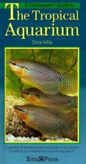 Fishkeeper's Guide to the Tropical Aquarium - Dick Mills