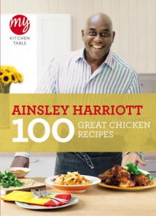 100 Great Chicken Recipes - Sophie Grigson, Ainsley Harriott