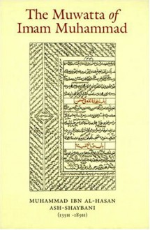 The Muwatta Of Imam Muhammad - مالك بن أنس, Muhammad ibn al-Hasan ash-Shaybani, Mohammed Abdurrahman, Abdus Samad Clarke