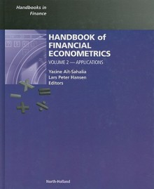 Handbook of Financial Econometrics, Volume 2: Applications - Yacine Ait-Sahalia, Lars Hansen