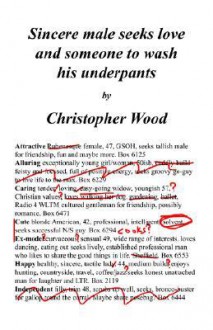 Sincere Male Seeks Love and Someone to Wash His Underpants - Christopher Wood